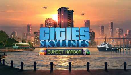 Cities: Skylines - Sunset Harbor-DLC und mehr jetzt für PC und Konsolen verfügbar