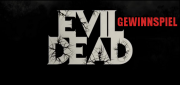 Allgemein - Gewinnspiel zum Kinofilm Evil Dead