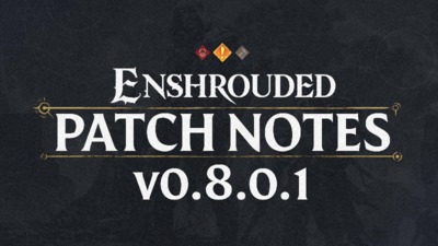 Enshrouded - Wiki - Patch #7 v.0.8.0.1