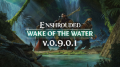 Update #7- v.0.9.0.0 - Wake of the Water
